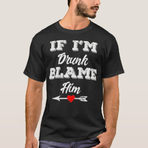 Frauen, wenn ich Betrunken bin, Ihm Funny Group Co T-Shirt