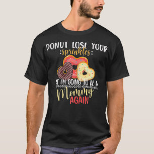 Frauen werde ich wieder Mommy Donut Mama Pregn T-Shirt