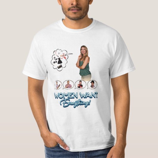 Frauen Wollte alles! T - Shirt (Vorderseite)