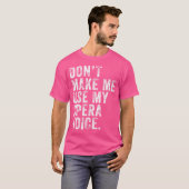 Frauen zwingen mich nicht, meine Oper Voice Funny  T-Shirt (Vorne ganz)