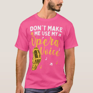 Frauen zwingen mich nicht, meinen Opernvokalisten T-Shirt
