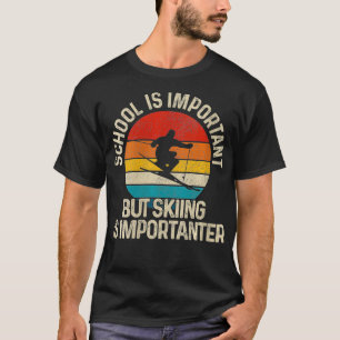 Frauenbildung ist wichtig, aber Ski fahren ist auc T-Shirt