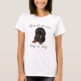 Frauenhund T - Shirt Umarmt einen Hund! Dackel Pup