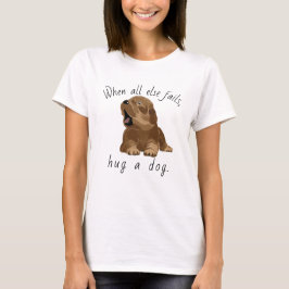 Frauenhund T - Shirt Umarmt einen Hund! Furry Pupp