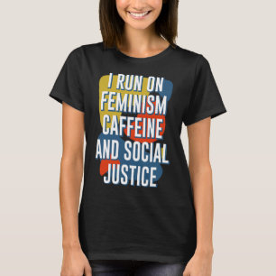 Frauenkoffein und Femini der sozialen Gerechtigkei T-Shirt