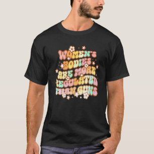 Frauenkörper sind regelmäßiger als Gewehre Femini T-Shirt