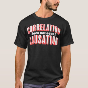 Frauenkorrelation ist nicht gleich Ursache lustig T-Shirt
