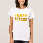 Frauenneuheit T-Shirt LUMPY TATERS T - Shirt (Vorderseite)