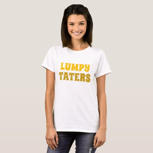 Frauenneuheit T-Shirt LUMPY TATERS T - Shirt (Vorne ganz)