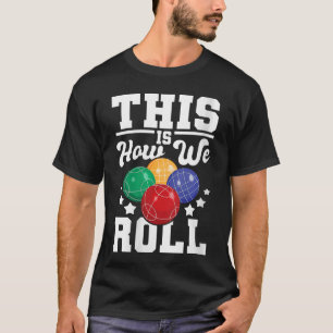 Frauenpower So Rollen Wir Boccia-Kugel-Spielerin B T-Shirt