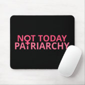 Frauenrechte Feministin - nicht heute Patriarchat Mousepad (Mit Mouse)