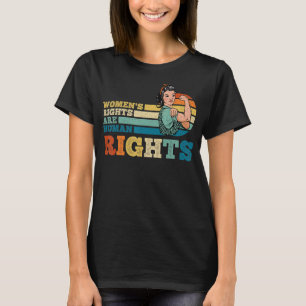 Frauenrechte sind Menschenrechte Feminist Pro Choi T-Shirt