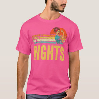 Frauenrechte sind Menschenrechte Feminist Pro Choi T-Shirt