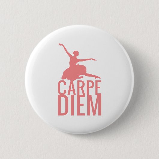 Frauentänzerin Carpe Diem Button (Vorderseite)