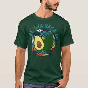 Fre Shavacado, Fresh Avocado for Men Women, Guacam T-Shirt