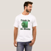 Freak in Sheets - Excel Tabellenkalkulation Lover T-Shirt (Vorne ganz)