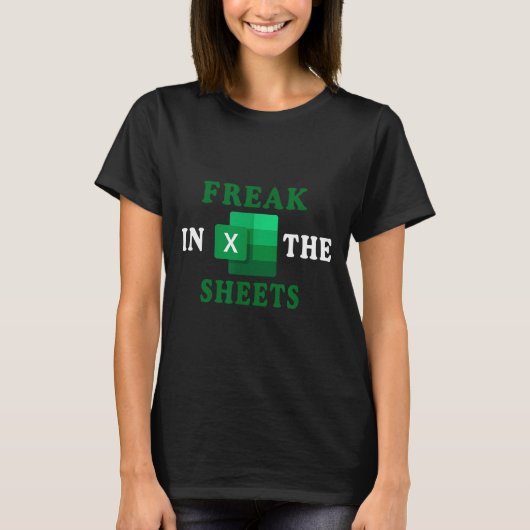 Freak In The Sheets, Accountant Funny Spreadsheet  T-Shirt (Vorderseite)