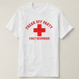 Freak Off Party First Responder T - Shirt