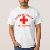 Freak Off Party First Responder T - Shirt (Vorderseite)