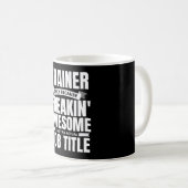 Freakin' Phantastischer Trainer Kaffeetasse (VorderseiteRechts)