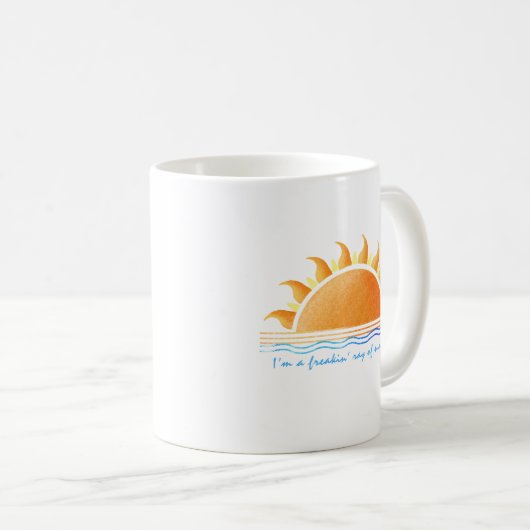 Freakin Ray of Sunshine Kaffeetasse (VorderseiteRechts)