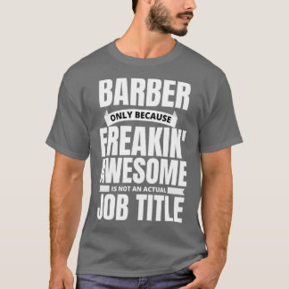 Freakinx27 Awesome Barber Funny Quote T-Shirt