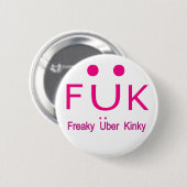 Freaky Uber Kinky Button (Vorne & Hinten)