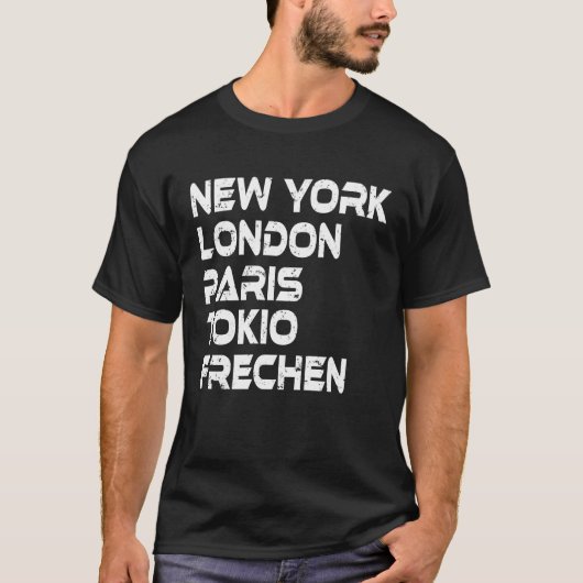 Frechen NY London Paris Tokio T-Shirt (Vorderseite)