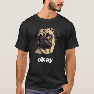 Frecher Mops sagt Okay Süßer Hund T-Shirt