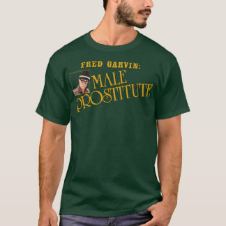 Fred Garvin männlicher Prostituierter 1 T-Shirt