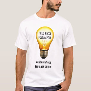 Fred Ricci für Bürgermeister-- Glühlampen-Shirt T-Shirt
