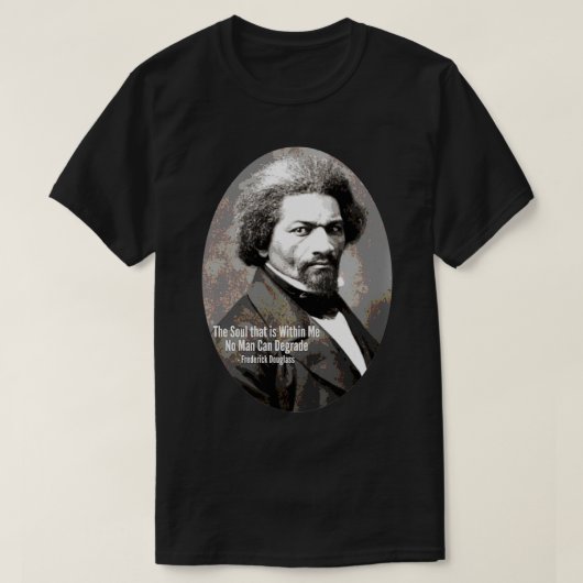 Frederick Douglass Das Soul, das innerhalb von mir T-Shirt (Design vorne)