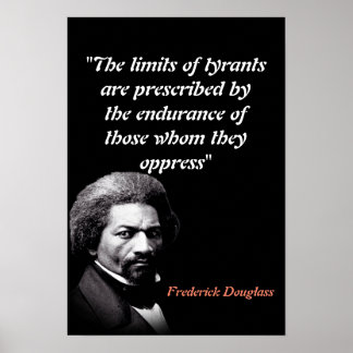 Frederick Douglass Quote On The Limits Of Tyrants Poster