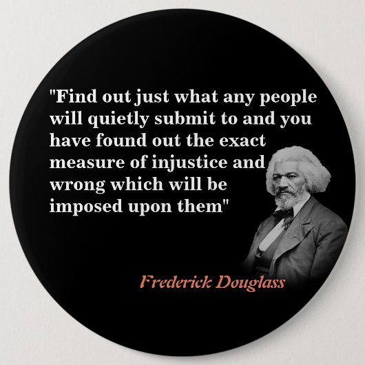 Frederick Douglass-Zitat zur Einreichung und zu Un Button (Vorderseite)