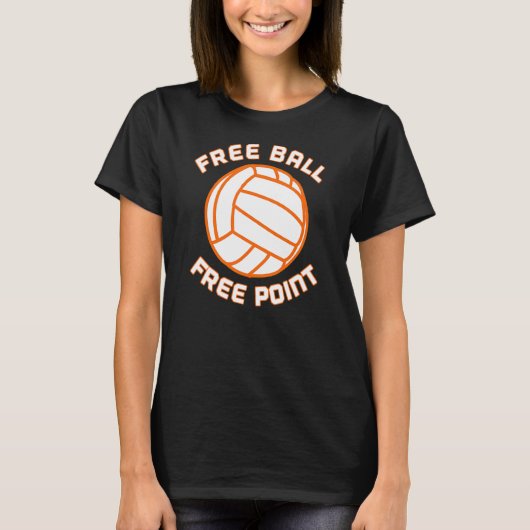 Free Ball Free Point Volleyball Team Sport T-Shirt (Vorderseite)