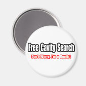 Free Cavity Search (Dentist Joke) Magnet (Vorderseite/Rückseite)