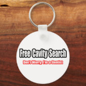 Free Cavity Search (Dentist Joke) Schlüsselanhänger (Vorderseite)