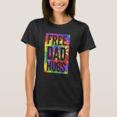 Free Dad Hugs Pride LGBTQ Gay Rights Ally Gay Prid T-Shirt (Vorderseite)