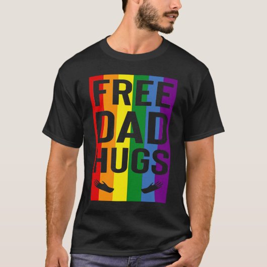 Free Dad Hugs Pride Support LGBTQ Gay Rights Proud T-Shirt (Vorderseite)