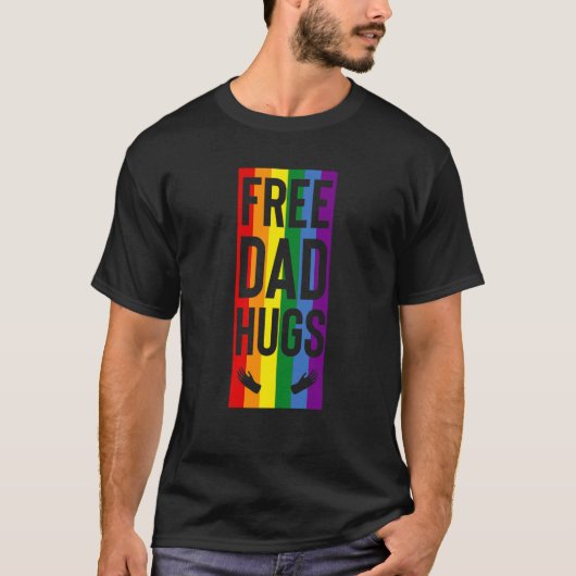 Free Dad Hugs Pride Support LGBTQ Gay Rights Proud T-Shirt (Vorderseite)