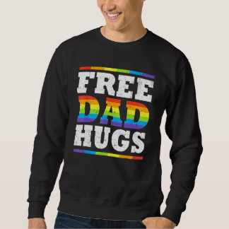 Free Dad Hugs Rainbow LGBT Pride Fathers Day Ally Sweatshirt