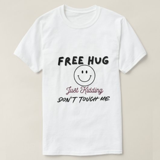 Free Hugs Just Kidding Don't Touch Me Smile Icon. T-Shirt (Design vorne)