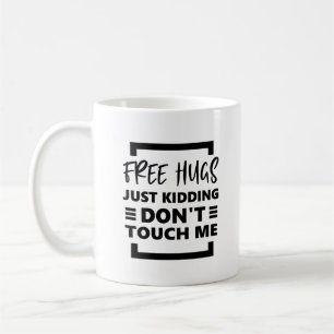 Free Hugs Just Kidding Touch mich nicht. Kaffeetasse