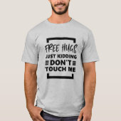 Free Hugs Just Kidding Touch mich nicht. T-Shirt (Vorderseite)