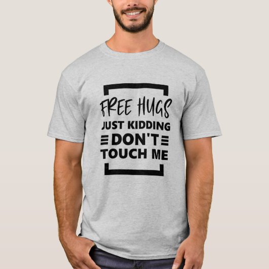 Free Hugs Just Kidding Touch mich nicht. T-Shirt (Vorderseite)
