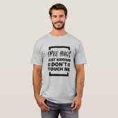 Free Hugs Just Kidding Touch mich nicht. T-Shirt (Vorne ganz)