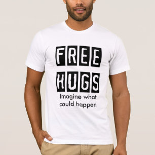 FREE-HUGS, stellen vor sich, was geschehen könnte T-Shirt
