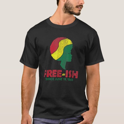 Free Ish Seit 19. Juni 1865 Celebrate Black Freedo T-Shirt (Vorderseite)