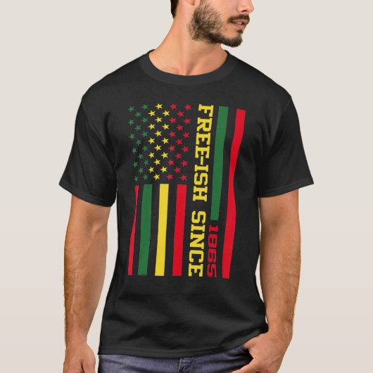 Free Ish Since 1865 Black History Melanin Afro Afr T-Shirt (Vorderseite)