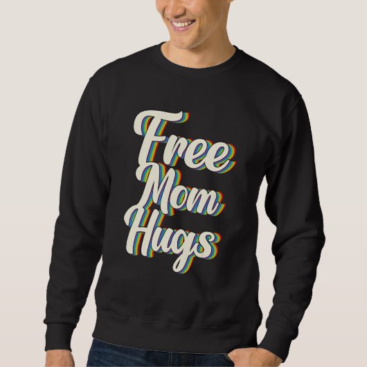 Free Mom Hugs Rainbow Gay Pride Flag LGBTQIA+ Sweatshirt (Vorderseite)